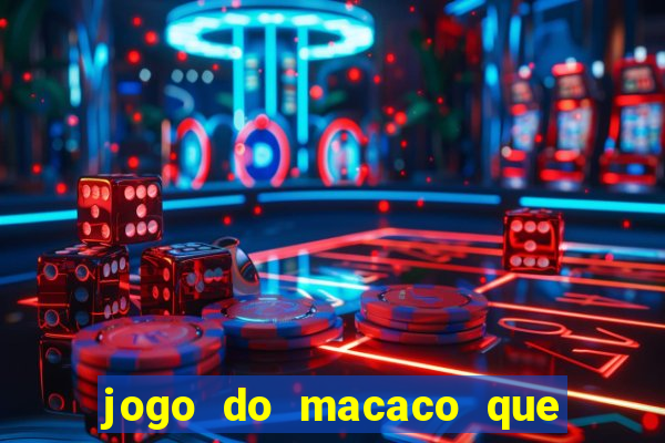 jogo do macaco que ganha dinheiro